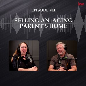 Episode 41: Selling an Aging Parent’s Home