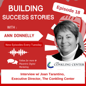 Ep 18 - Interview with Joan Tarantino, Executive Director of The Conkling Center
