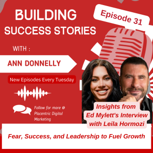 Fear, Success, and Leadership to Fuel Growth - Insights from Ed Mylett's Interview with Leila Hormozi (Episode 31)