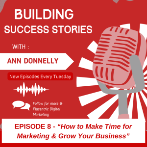 Ep8 How to Make Time for Marketing & Grow Your Business