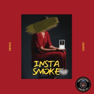 Ep. 25: Insta Smoke Live