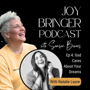Joy Bringer Podcast ep.4 God Cares About Your Dreams with Natalie Layne