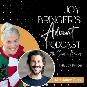 Joy Bringers ADVENT ep 8 - THE Joy Bringer