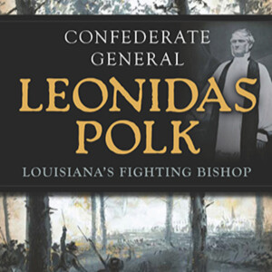 The Ripple Effect of History: Leonidas Polk and the Episcopal Church (with Cheryl White)