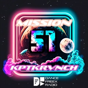 Dance Freex Radio - The Sea of Trancequility - Mission 51 - KPTKRVNCH