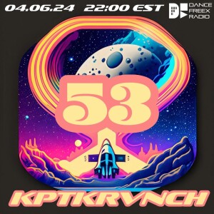 Dance Freex Radio - The Sea of Trancequility - Mission 53 - KPTKRVNCH