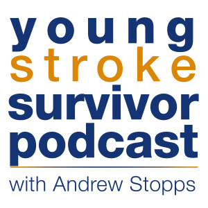 Episode 001. My Stroke Experience: Andrew Stopps