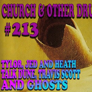 213- Tylor, Jed and Heath talk Dune, Travis Scott and Ghosts