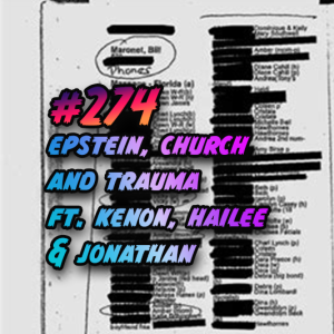 274 - Epstein, Church and Trauma ft. Kenon, Hailee and Jonathan