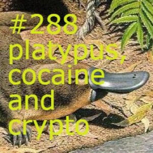 #288 - Platypus, Cocaine and Crypto ft. Kenon, Ben and Andrew
