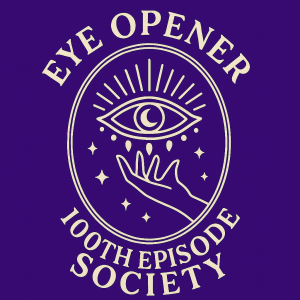 Celebrating 100 Episodes of Eye Opener Society: The Journey, The Team, and What’s Next