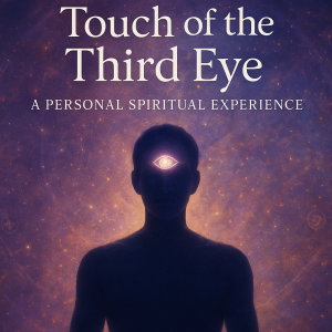 Touch of the Third Eye: A Personal Spiritual Experience