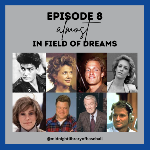 Ep. 8: Almost in Field of Dreams