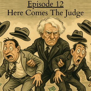 Ep 12: Here Comes The Judge