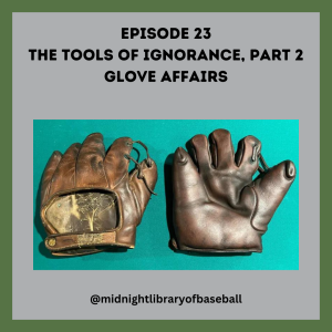 Ep. 23: The Tools of Ignorance, Part 2 - Glove Affairs