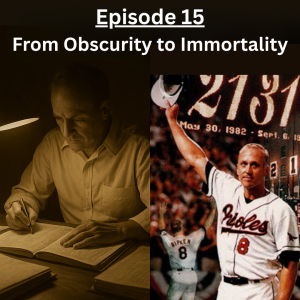 Ep. 15: From Obscurity to Immortality
