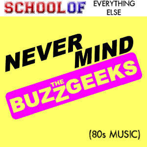 Never Mind the BuzzGeeks: 80s Music