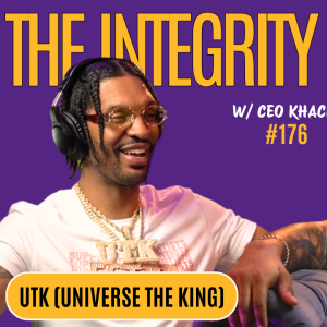 UTK (Universe The King) | The Integrity Response w/ CEO Khacki #176