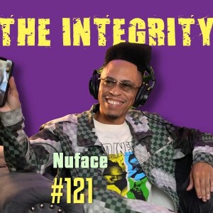 Nuface | The Integrity Response w/ CEO Khacki #121