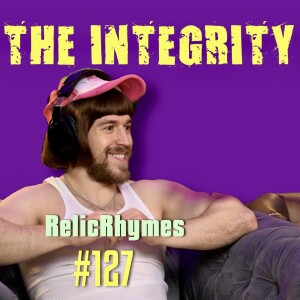 RelicRhymes | The Integrity Response w/ CEO Khacki #127