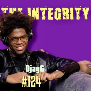 DjayG | The Integrity Response w/ CEO Khacki #124