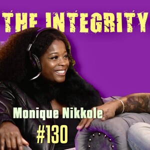 Monique Nikkole | The Integrity Response w/ CEO Khacki #130