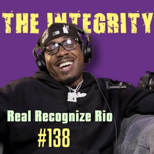 Real Recognize Rio | The Integrity Response w/ CEO Khacki #138