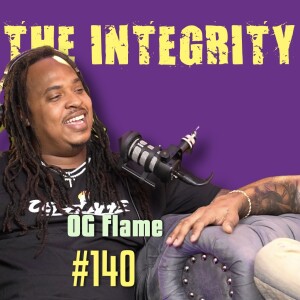 OG Flame | The Integrity Response w/ CEO Khacki #140