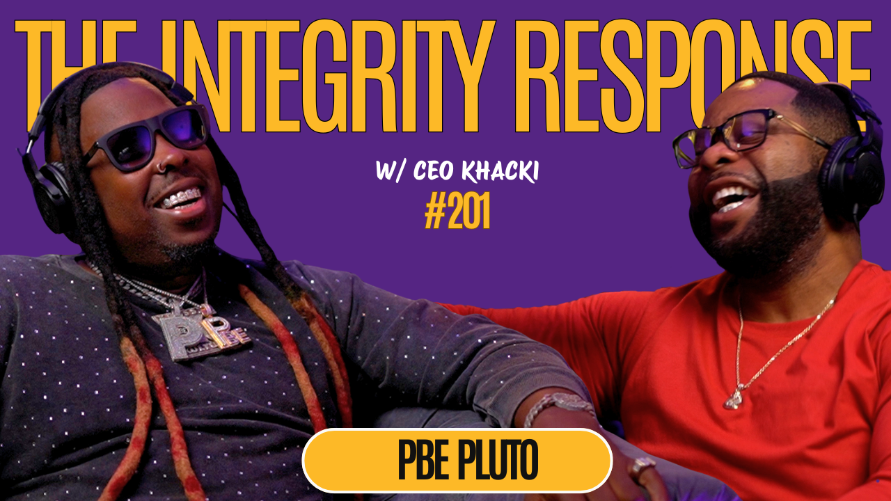 PBE Pluto Tells His Life Story, Work Ethic, HoneyKomb Brazy & More! | The Integrity Response w/ CEO Khacki #201