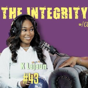 K Lajaun | The Integrity Response w/ CEO Khacki #43