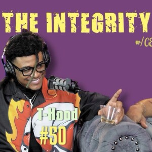 T-Hood | The Integrity Response w/ CEO Khacki #50