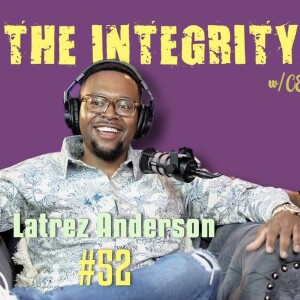 Latrez Anderson | The Integrity Response w/ CEO Khacki #52