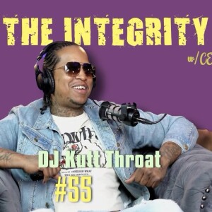 Dj Kutt Throat | The Integrity Response w/ CEO Khacki #55
