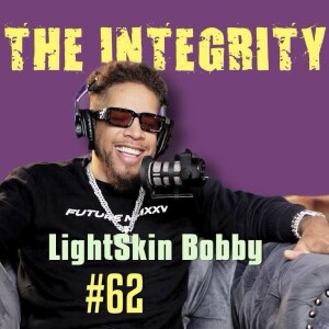 LightSkin Bobby | The Integrity Response w/ CEO Khacki #62