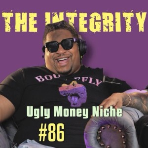 Ugly Money Niche | The Integrity Response w/ CEO Khacki #86