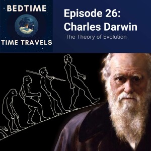 Episode 26: Charles Darwin and the Theory of Evolution