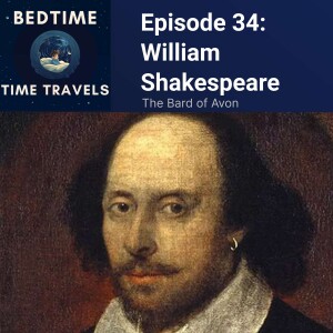 Episode 34: William Shakespeare - The Bard of Avon