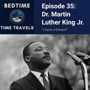 Episode 35: Dr. Martin Luther King Jr.