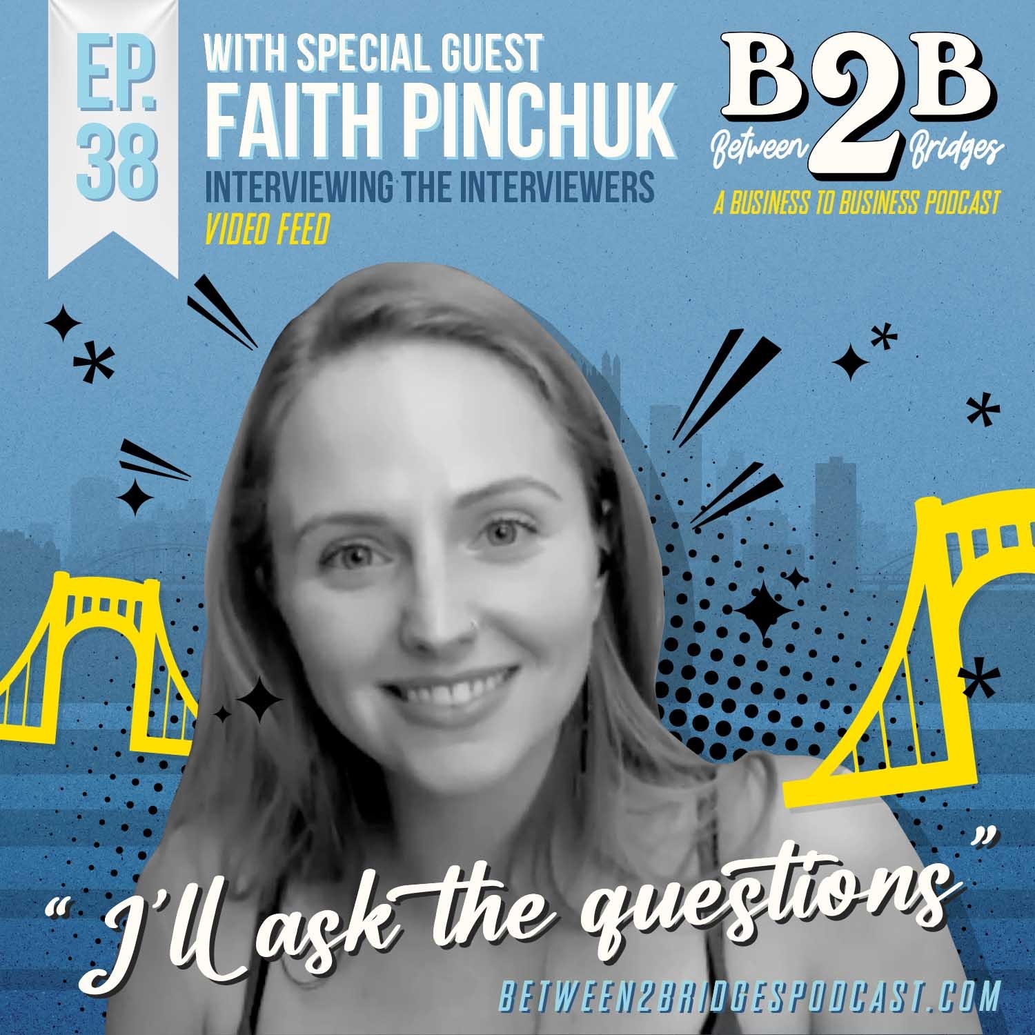 Ep.38 Faith Pinchuk - "I'll Ask the Questions"