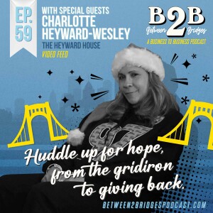 Ep.59 Charlotte Heyward-Wesley - The Heyward House Huddles Up for Hope, from Gridiron to Giving Back