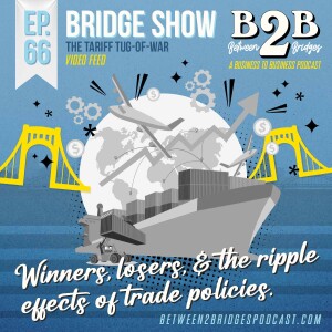 Ep.66 - The Tariff Tug-of-War
: Winners, losers, and the ripple effects of trade policies.