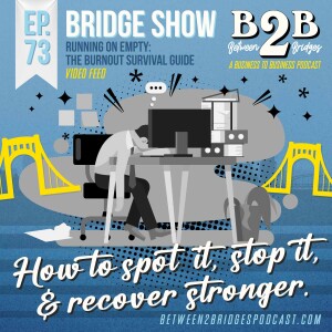 Ep.73 - Running on Empty: The Burnout Survival Guide