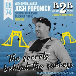 Ep.74 - Josh Poponick - Blackout Tinting - 50 Shades of Growth
