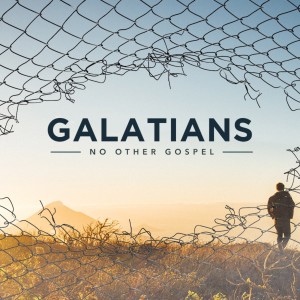 VIDEO - Galatians - Sermon #5 - No Other Gospel