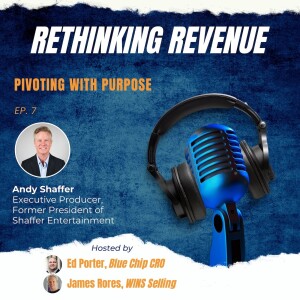Ep 7. | Pivoting with Purpose | Andy Shaffer, Executive Producer and Former President of Shaffer Entertainment