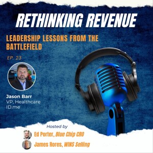 Ep. 23 | Leadership Lessons from the Battlefield | Jason Barr, VP, Healthcare at ID.me