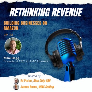 Ep. 28 | Building Businesses on Amazon | Mike Begg, Co-founder and CEO of AMZ Advisers