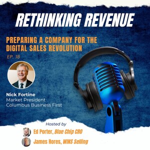 Ep. 18 | Preparing a Company for the Digital Sales Revolution | Nick Fortine, Market President at Columbus Business First