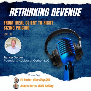 Ep. 31 | From Ideal Client to Right Sizing Pricing | Randy Gerber, Founder and Advisor at Gerber, LLC