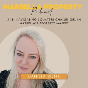 #18: NAVIGATING SQUATTER CHALLENGES IN MARBELLA'S PROPERTY MARKET
